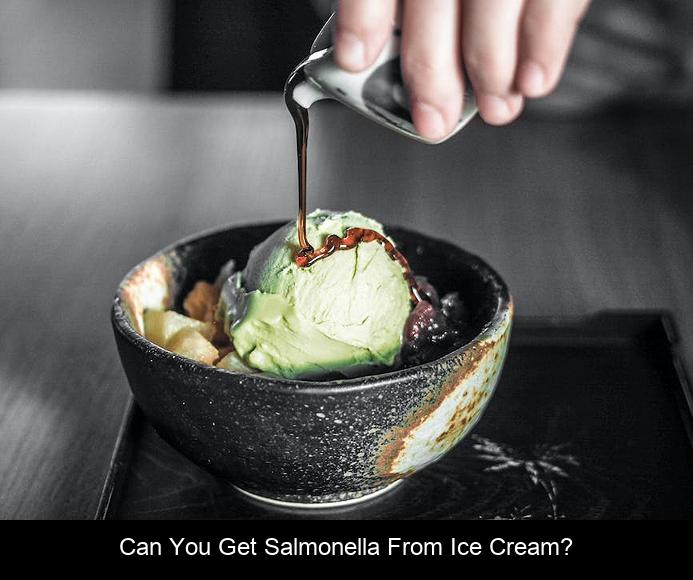 Can you get salmonella from ice cream?