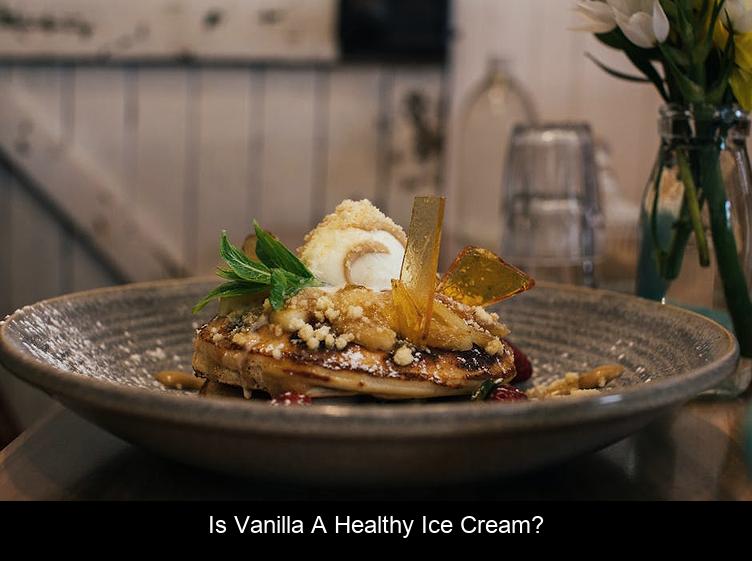 Is vanilla a healthy ice cream?