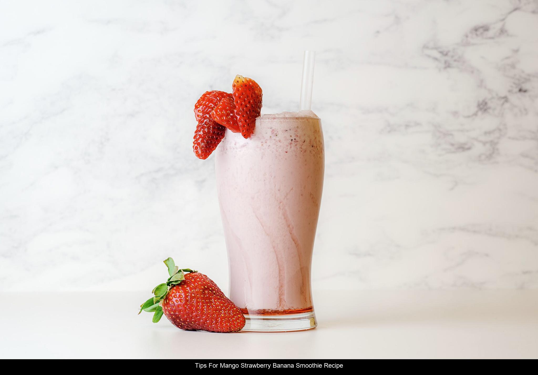 Tips for mango strawberry banana smoothie recipe