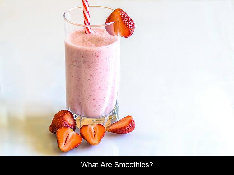 What are Smoothies?