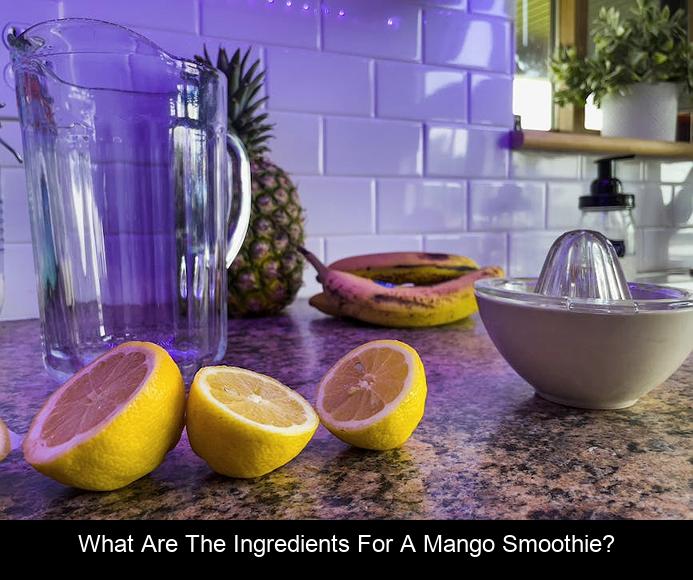 What Are the Ingredients for A Mango Smoothie?