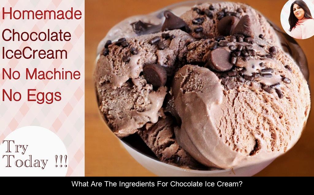 What are the ingredients for chocolate ice cream?