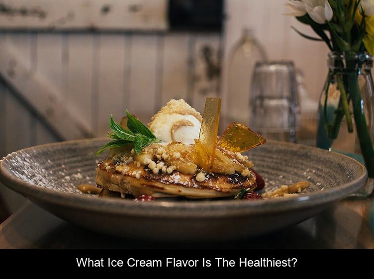 What ice cream flavor is the healthiest?